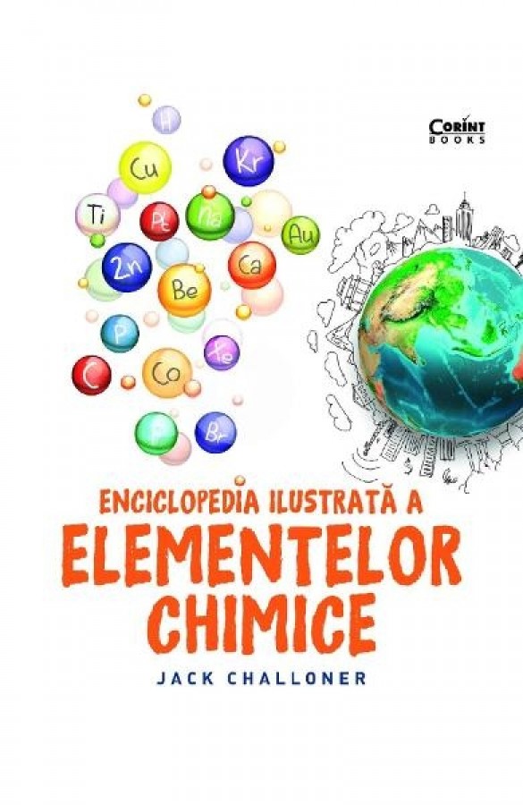Enciclopedia ilustrata a elementelor chimice - Enciclopedie pentru copii (7+ ani)