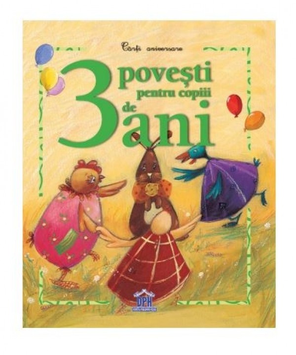 Carti aniversare - 3 povesti pentru copiii de 3 ani - Povestiri pentru copii