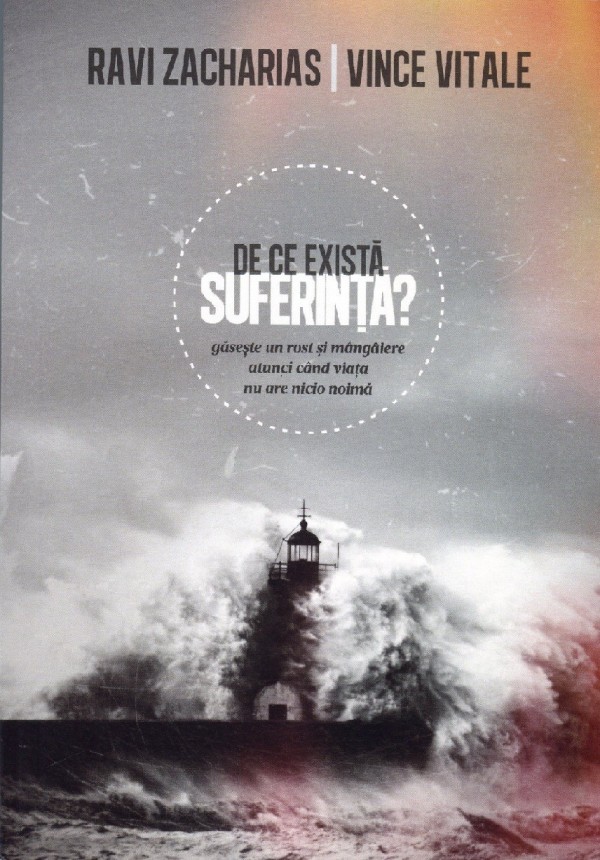 De ce exista suferinta de Ravi Zacharias & Vince Vitale