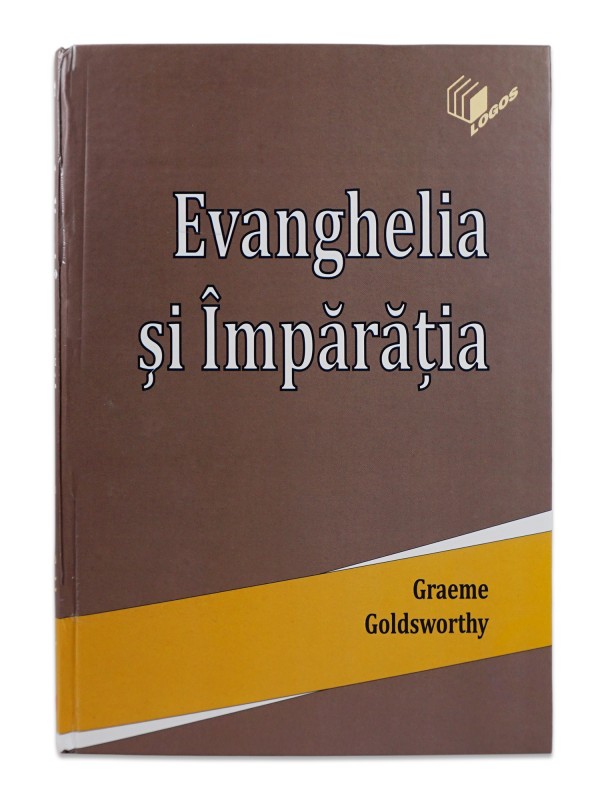Evanghelia şi Împărăţia de Graeme Goldsworthy