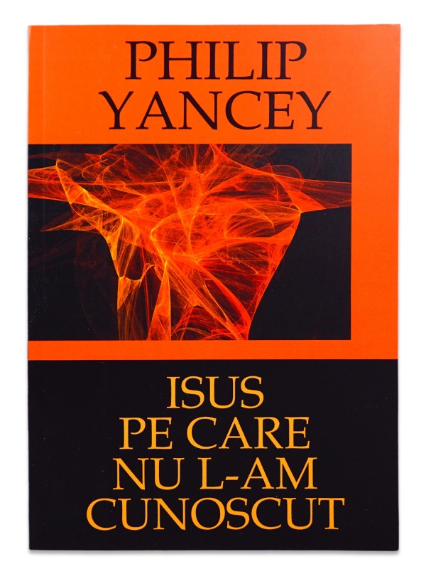 Isus pe care nu L-am cunoscut de Philip Yancey