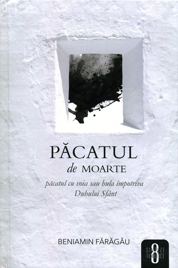 Pacatul de moarte - pacatul cu voia sau jula impotriva Duhului Sfant de Beniamin Faragau