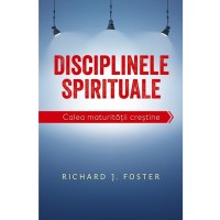 Disciplinele spirituale. Calea maturității creștine - Dezvoltare spirituală