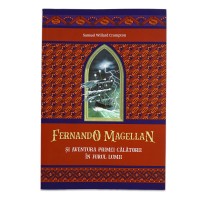 Fernando Magellan și aventura primei călătorii în jurul lumii