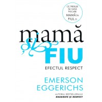 Mama si fiu - Efectul respect de Emerson Eggerichs
