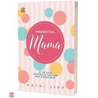 PROIECTUL MAMA - 21 de zile pentru o familie mai conectată