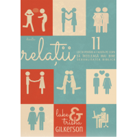 Relatii - 11 lectii pentru a-i ajuta pe copii sa inteleaga mai bine sexualitatea biblica