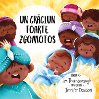Un Crăciun foarte zgomotos (Seria: Cele mai frumoase istorisiri biblice)