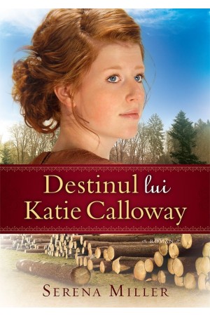 Destinul lui Katie Calloway - Seria "Pădurile din Michigan" - vol. 1