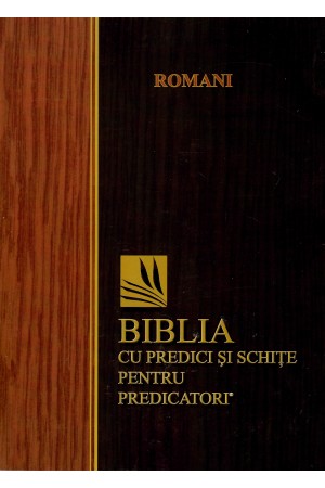 Biblia cu predici și schițe pentru predicatori - ROMANI