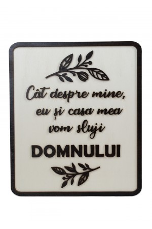 Tablou din lemn cu mesaj crestin, 35 x 30 cm - "Cat despre mine, eu si casa mea vom sluji Domnului"