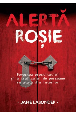 Alerta rosie - Povestea prostitutiei si a traficului de persoane relatata din interior