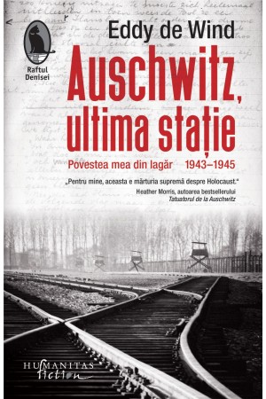 Auschwitz, ultima statie - Povestea mea din lagăr 1943-1945 - Roman