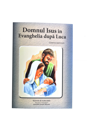 Niv.2 Vol.6 – Domnul Isus în Evanghelia după Luca - Scoala Duminicala