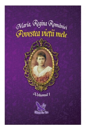 Maria, Regina României - Povestea vieții mele, 2 volume 