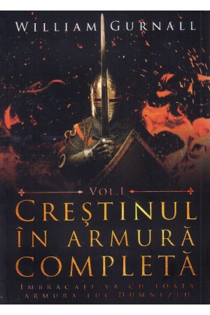 Crestinul in armura completa vol.1