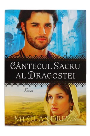 Cantecul sacru al dragostei. Seria Comorile dragostei Sale 2, Mesu Andrews