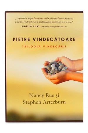 Pietre vindecatoare de Nancy Rue si Stephen Arterburn