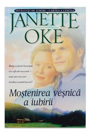 Mostenirea vesnica a iubrii de Janette Oke