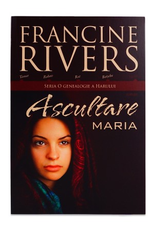 Ascultare - Maria de Francine Rivers