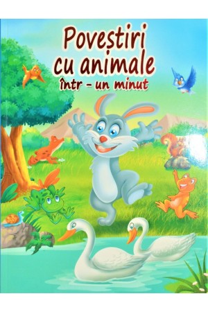 Povestiri cu animale, intr-un minut - Povești pentru copii