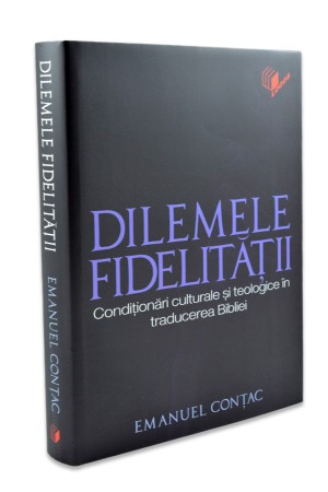 Dilemele fidelitatii – Conditionari culturale si teologice in traducerea Bibliei 