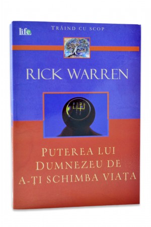 Puterea lui Dumnezeu de a-ti schimba viata de Rick Warren