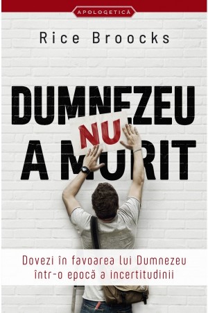 Dumnezeu nu a murit - Apologetica crestina