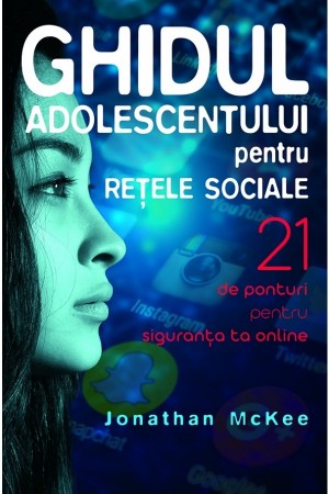 Ghidul adolescentului pentru rețele sociale - 21 de ponturi pentru siguranța ta online
