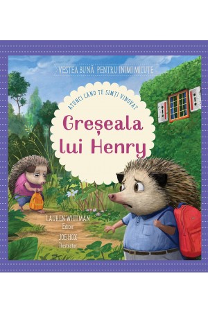 Greșeala lui Henry (Seria: Vestea buna pentru inimi micute) - Povestiri pentru copii