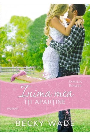 Inima mea iti apartine (seria Familia Porter, vol. 1) - roman crestin