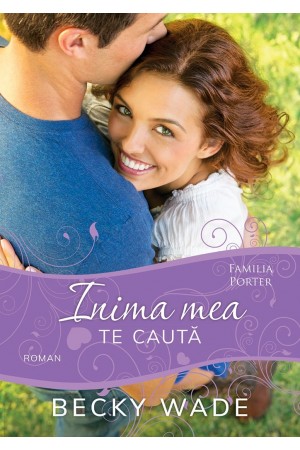 Inima mea te cauta (seria Familia Porter, vol.2) - roman crestin