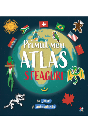 Primul meu atlas - Steaguri - Cu jocuri si autocolante