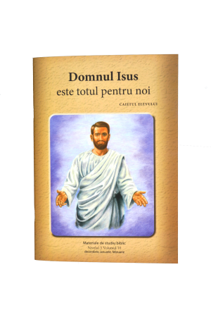Niv.3 Vol.10 – Domnul Isus este totul pentru noi - Scoala Duminicala