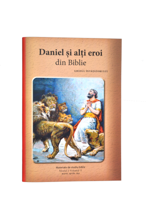 Niv.2 Vol.11 – GHID Daniel și alți eroi din Biblie - Scoala Duminicala