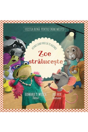 Zoe strălucește (Seria: Vestea buna pentru inimi micute) - Povestiri pentru copii