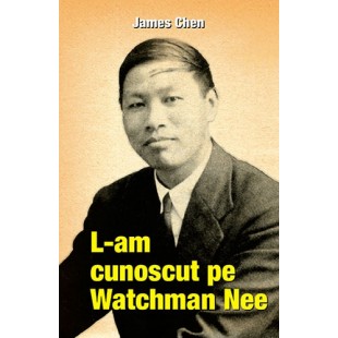L-am cunoscut pe Watchman Nee - Biografie 