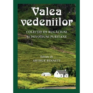 Valea vedeniilor. Colecție de rugăciuni și devoțiuni puritane - Devotional crestin