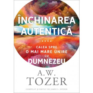 Închinarea autentică: Calea spre o mai mare unire cu Dumnezeu