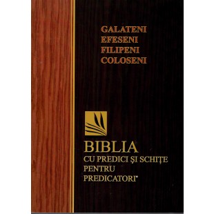 Biblia cu predici și schițe pentru predicatori - Galateni, Efeseni, Filipeni, Coloseni