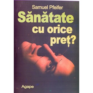 Sanatate cu orice pret?