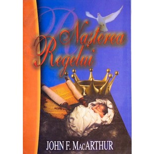 Nasterea Regelui de John F MacArthur