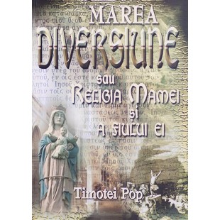 Marea diversiune sau religia mamei si a fiului ei de Timotei Pop