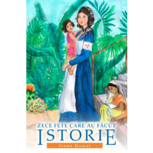 Zece fete care au facut istorie - Povestiri crestine pentru copii