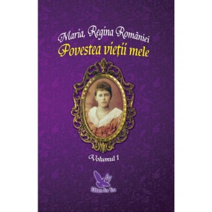 Maria, Regina României - Povestea vieții mele, 2 volume 
