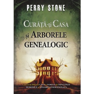 Curata-ti casa si arborele genealogic de Perry Stone