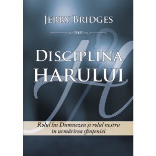 Disciplina Harului de Jerry Bridges