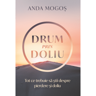 Drum prin doliu - Tot ce trebuie să știi despre pierdere și doliu