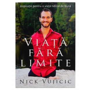 Viata fara limite de Nick Vujicic