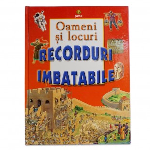 Oameni si locuri -Recorduri imbatabile - Enciclopedie pentru copii (7+ ani)
